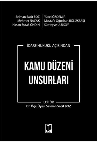 İdare Hukuku Açısından Kamu Düzeni Unsurları Selman Sacit Boz