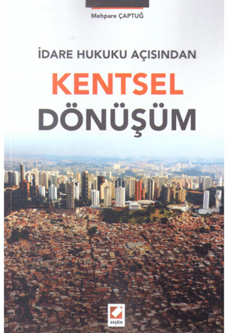 İdare Hukuku Açısından Kentsel Dönüşüm Mehpare Çaptuğ