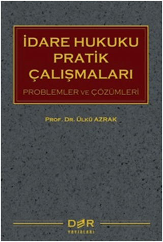 İdare Hukuku Pratik Çalışmaları Ülkü Azrak