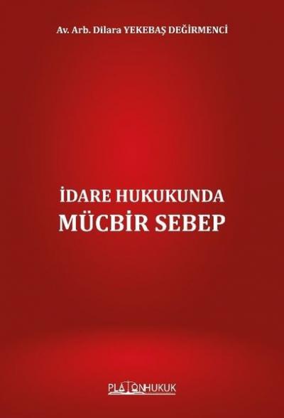 İdare Hukukunda Mücbir Sebep Dilara Yekebaş Değirmenci