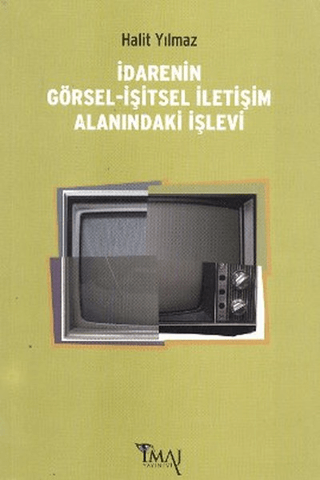 İdarenin Görsel-İşitsel İletişim Alanındaki İşlevi Halit Yılmaz