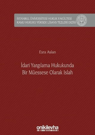 İdari Yargılama Hukukunda Bir Müessese Olarak Islahnİstanbul Üniversit