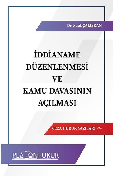 İddianame Düzenlemesi ve Kamu Davasının Açılması-Ceza Hukuk Yazıları 7