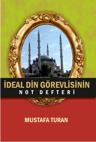 İdeal Din Görevlisinin Not Defteri Mustafa Turan