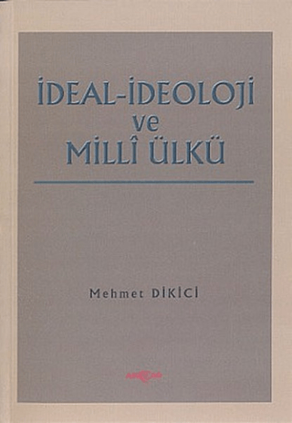 İdeal İdeoloji ve Milli Ülkü %24 indirimli Mehmet Dikici