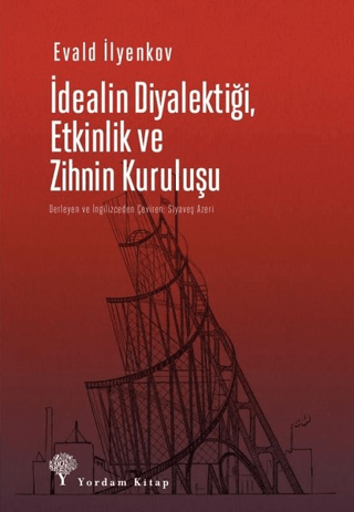 İdealin Diyalektiği Etkinlik ve Zihnin Kuruluşu Evald Vasilyeviç İlyen