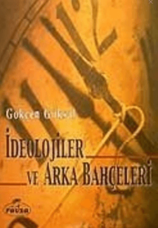 İdeolojiler ve Arka Bahçeleri Gökçen Göksal