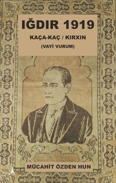 Iğdır 1919 Mücahit Özden Hun