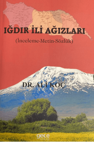 Iğdır İli Ağızları - İnceleme - Metin - Sözlük Ali Koç