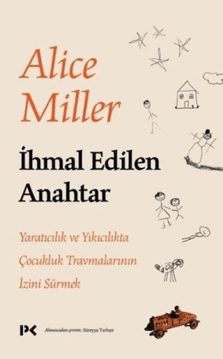 İhmal Edilen Anahtar Alice Miller