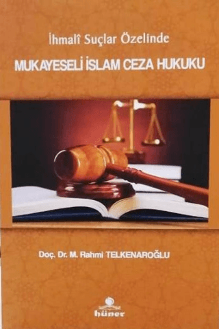 İhmali Suçlar Özelinde Mukayeseli İslam Hukuku M. Rahmi Telkenaroğlu