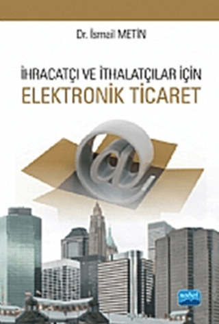 İhracatçı ve İthalatçı İçin Elektronik Ticaret İsmail Metin