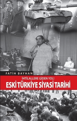 İhtilallere Giden Yol! Eski Türkiye Siyasi Tarihi Fatih Bayhan