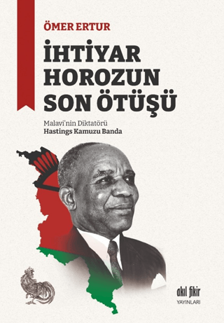 İhtiyar Horozun Son Ötüşü: Malavi'nin Diktatörü Hastings Kamuzu Banda 