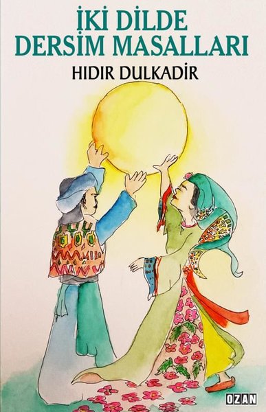 İki Dilde Dersim Masalları Hıdır Dulkadir