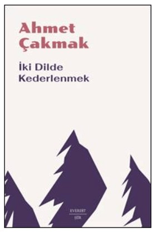 İki Dilde Kederlenmek Ahmet Çakmak