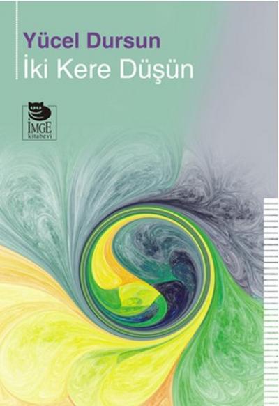 İki Kere Düşün Yücel Dursun