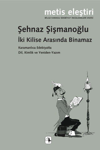 İki Kilise Arasında Binamaz - Karamanlıca Edebiyatta Dil Kimlik ve Yen