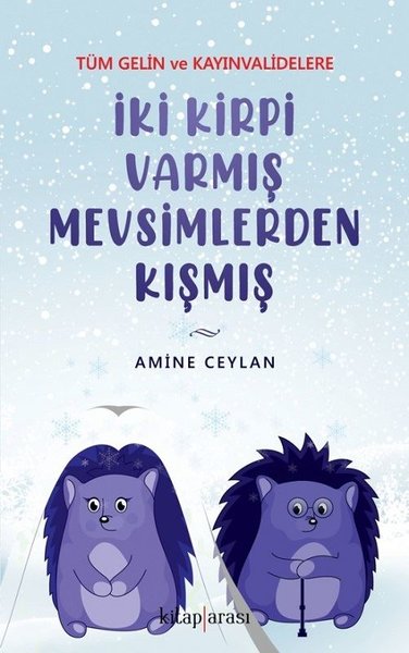 İki Kirpi Varmış Mevsimlerden Kışmış Amine Ceylan