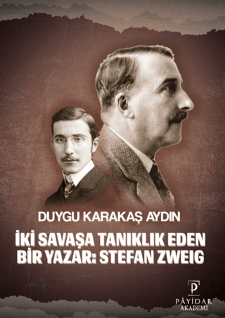 İki Savaşa Tanıklık Eden Bir Yazar: Stefan Zweig Duygu Karakaş Aydın