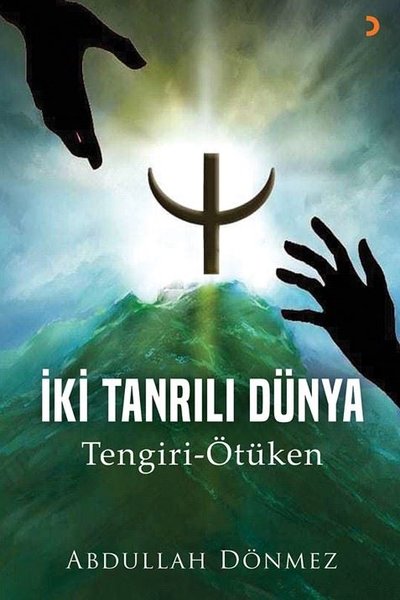 İki Tanrılı Dünya Tengiri - Ötüken Abdullah Dönmez