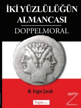 İki Yüzlülüğün Almancası Doppelmoral M. Engin Çoruh