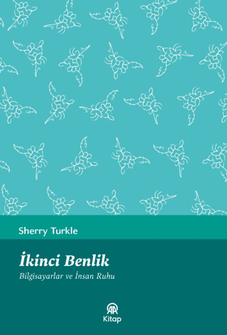 İkinci Benlik - Bilgisayarlar ve İnsan Ruhu Sherry Turkle