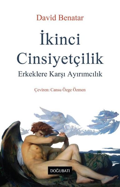 İkinci Cinsiyetçilik - Erkeklere Karşı Ayırımcılık David Benatar