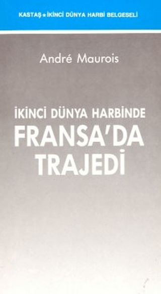 İkinci Dünya Harbinde Fransa\'da Trajedi Andre Maurois (Emile Herzog)