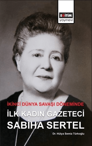 İkinci Dünya Savaşı Döneminde İlk Kadın Gazeteci Sabiha Sertel Hülya S