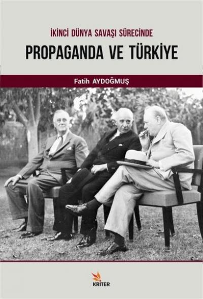 İkinci Dünya Savaşı Sürecinde Propaganda ve Türkiye Fatih Aydoğmuş