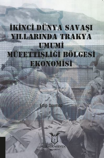 İkinci Dünya Savaşı Yıllarında Trakya Umumi Müfettişliği Bölgesi Ekono