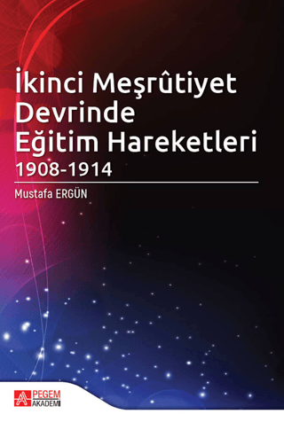 İkinci Meşrûtiyet Devrinde Eğitim Hareketleri 1908 - 1914 Kolektif