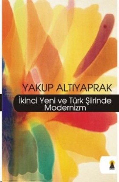 İkinci Yeni ve Türk Şiirinde Modernizm Yakup Altıyaprak