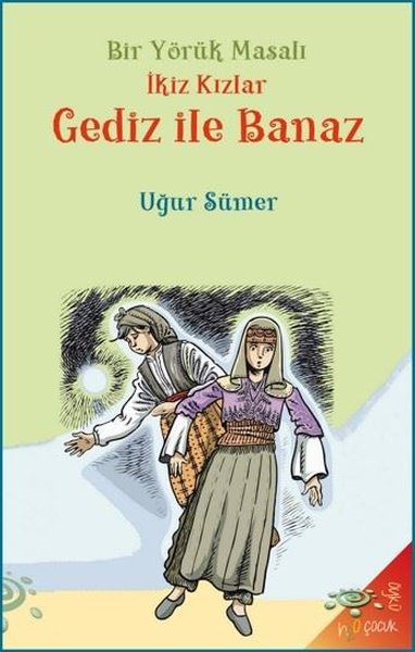 İkiz Kızlar Gediz İle Banaz - Bir Yörük Masalı Uğur Sümer