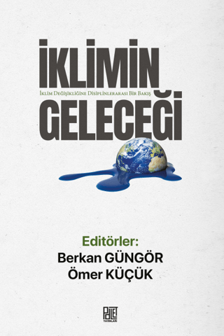 İklimin Geleceği - İklim Değişikliğine Disiplinlerarası Bir Bakış Kole