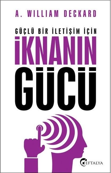 Güçlü Bir İletişim İçin İknanın Gücü A. William Deckard