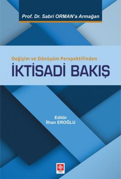 Değişim ve Dönüşüm Perspektifinden İktisadi Bakış İhsan Eroğlu