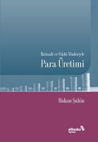 İktisadi ve Fıkhi Yönleriyle Para Üretimi Hakan Şahin