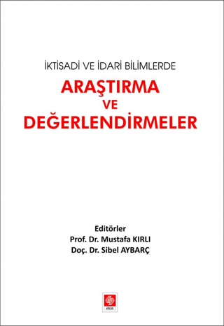 İktisadi ve İdari Bilimlerde Araştırma ve Değerlendirmeler Mustafa Kır