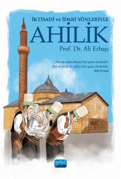 İktisadi ve İdari Yönleriyle Ahilik Ali Erbaşı