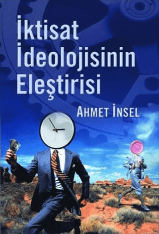 İktisat İdeolojisinin Eleştirisi %20 indirimli Ahmet İnsel