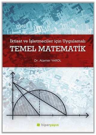 İktisat ve İşletmeciler İçin Uygulamalı Temel Matematik Atamer Yarol