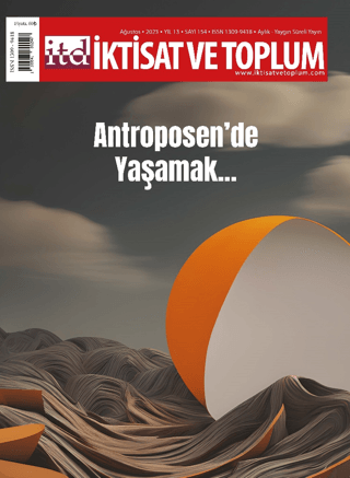 İktisat ve Toplum Dergisi 154. Sayı: Antroposen’de Yaşamak