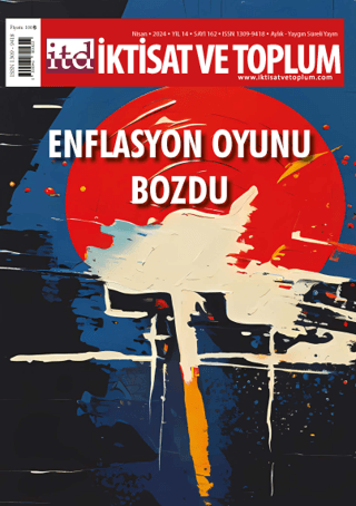 İktisat ve Toplum Dergisi 162. Sayı: Enflasyon Oyunu Bozdu