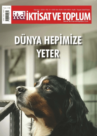 İktisat ve Toplum Dergisi 166. Sayı: Dünya Hepimize Yeter