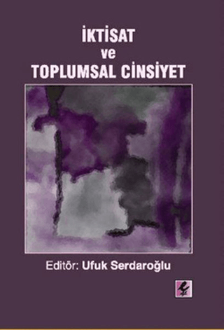 İktisat ve Toplumsal Cinsiyet Ufuk Serdaroğlu