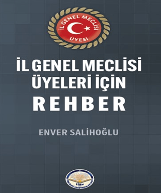 İl Genel Meclisi Üyeleri için Rehber Enver Salihoğlu