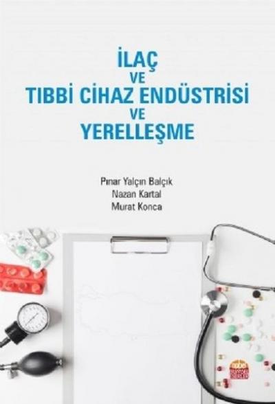 İlaç ve Tıbbi Cihaz Endüstrisi ve Yerelleşme Pınar Yalçın Balçık