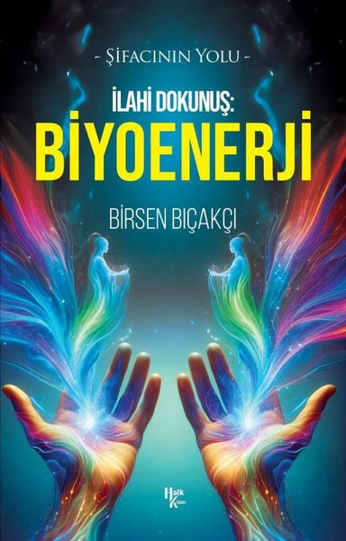 İlahi Dokunuş: Biyoenerji - Şifacının Yolu Birsen Bıçakçı